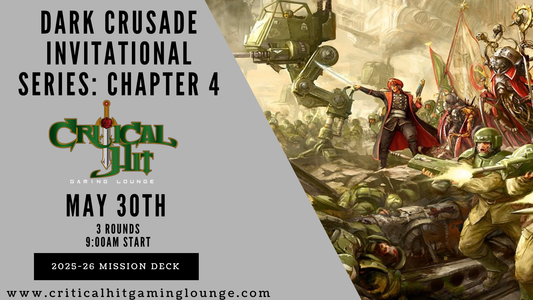 Dark Crusade Invitational Series: Chapter 4 - May 30th 2026
