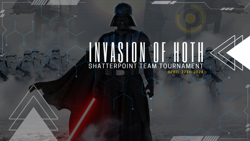 Invasion of Hoth Star Wars Shatterpoint Tournament April 27th 2024