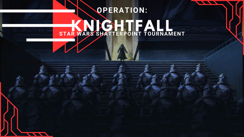 Operation: Knightfall Star Wars Shatterpoint Tournament May 25th 2024