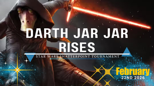 Darth Jar Jar Rises - Shatterpoint Tournament - February 22nd